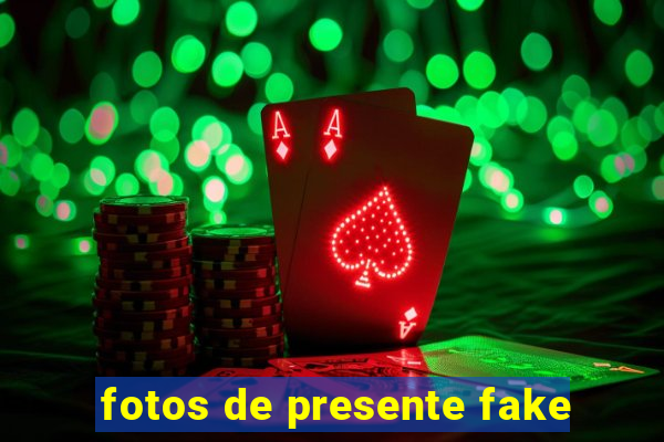 fotos de presente fake